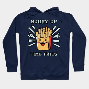 Hurry Up Time Fries Funny Pun Hoodie